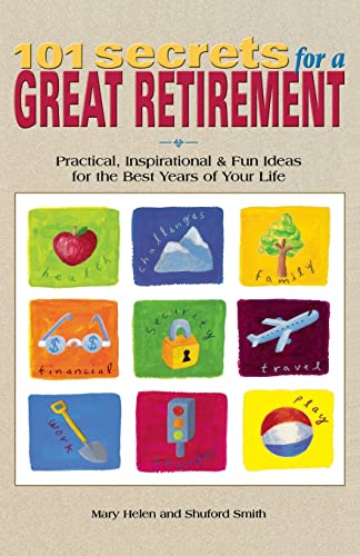 101 Secrets for a Great Retirement : Practical, Inspirational, & Fun Ideas for the Best Years of Your Life!