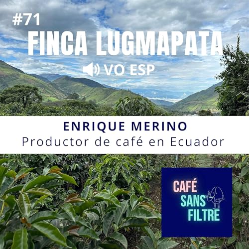 #71 VOESP Conociendo al productor de café Enrique Merino – Finca Lugmapata Podcast Por  arte de portada