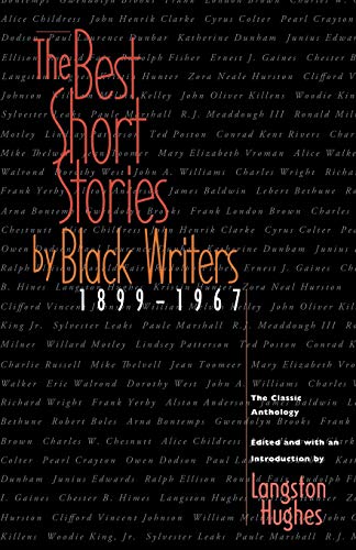 The Best Short Stories by Black Writers, 1899-1967: The Classic Anthology The Best Short Stories by Black Writers, 1899-1967: The Classic Anthology