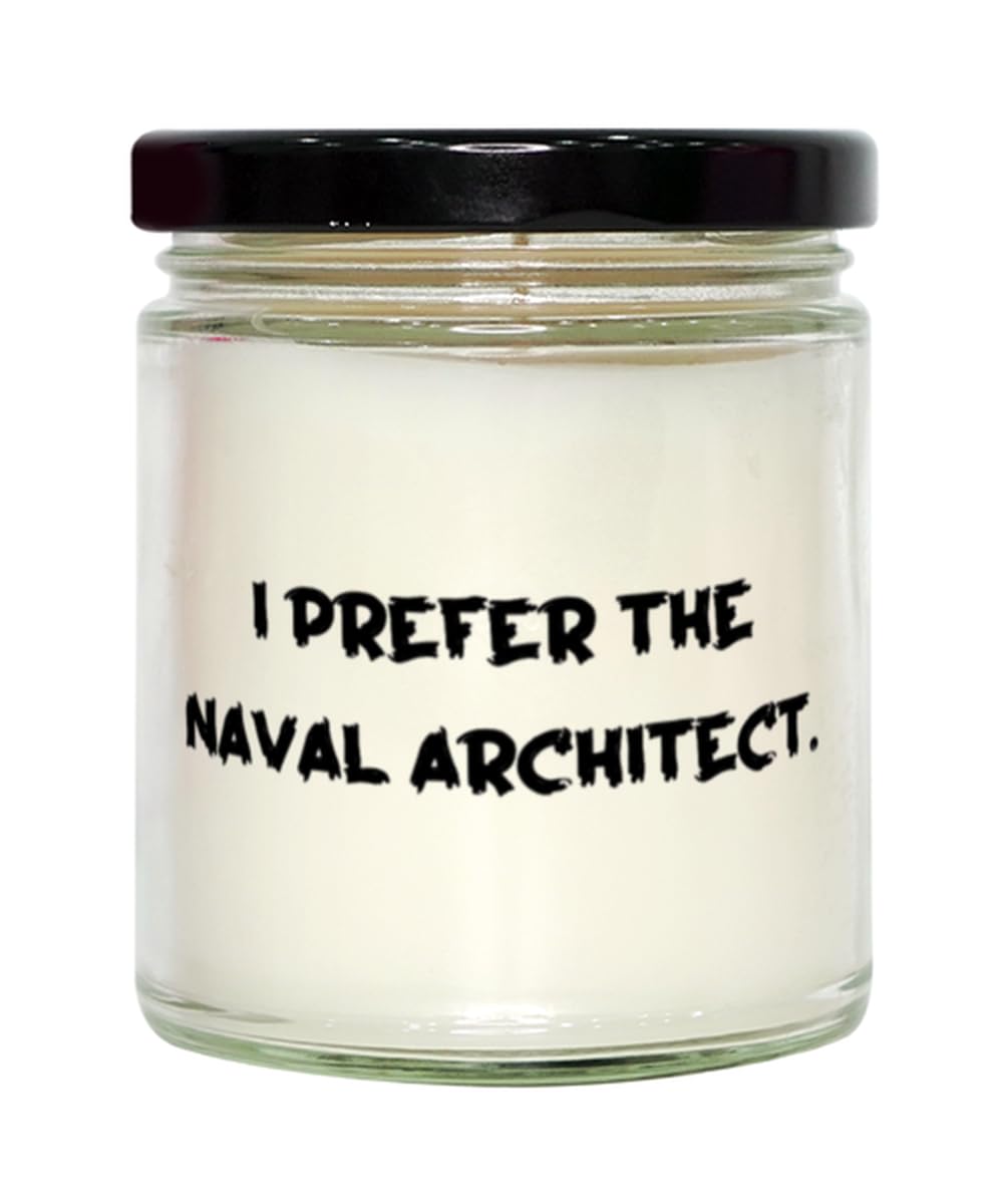 Appreciation Naval Architect Gifts, I Prefer The Naval Architect, Funny Scent Candle for Coworkers from Boss, Naval Architecture, Maritime Engineering, Marine Engineering, Ocean Engineering, Naval