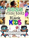 Photo Gallery 2025 vision board for black kids: supplies to manifest your children s dreams: faceless images, words, affirmations, and more! Photo Gallery 2025 vision board for black kids: supplies to manifest your children s dreams: faceless images, words, affirmations, and more!