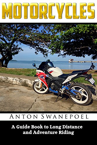 Motorcycles A Guide Book To Long Distance And Adventure Riding Swanepoel Anton Ebook Amazon Com