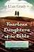 Fearless Daughters of the Bible: What You Can Learn from 22 Women Who Challenged Tradition, Fought Injustice and Dared to Lead