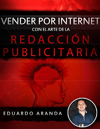 Vender por internet con el arte de la redacción publicitaria: La habilidad número uno que debes tener, es la habilidad de vender. (Spanish Edition)