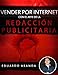Vender por internet con el arte de la redacción publicitaria: La habilidad número uno que debes tener, es la habilidad de vender. (Spanish Edition)