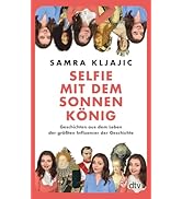Selfie mit dem Sonnenkönig: Geschichten aus dem Leben der größten Influencer der Geschichte | Ins...