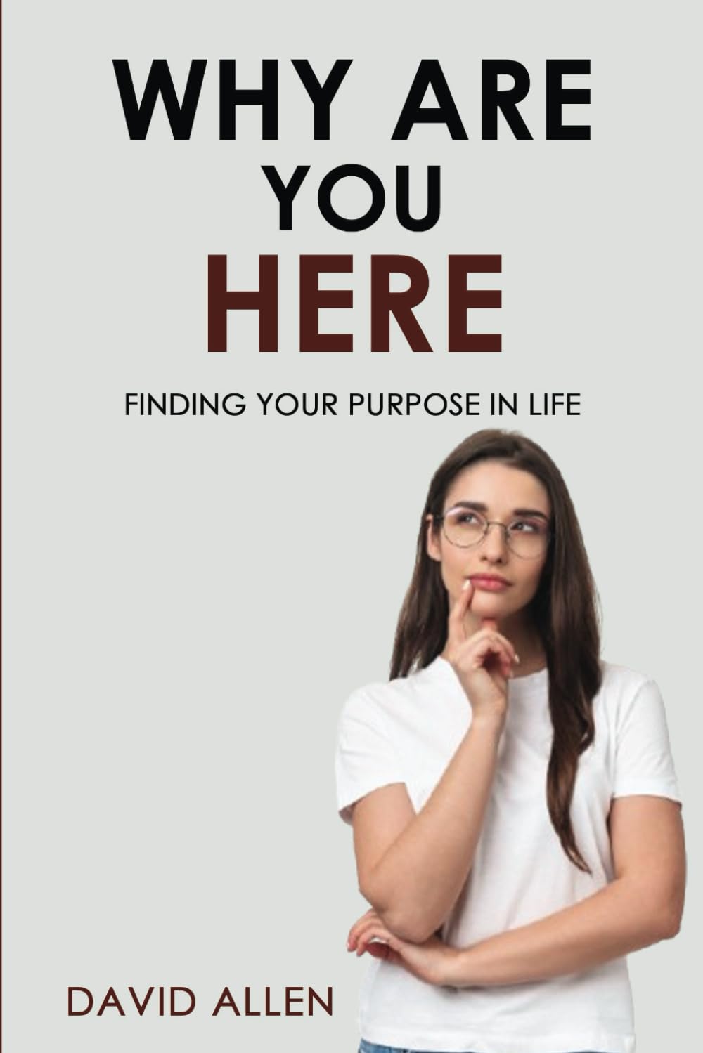 Why Are You Here?: Finding your purpose in life.