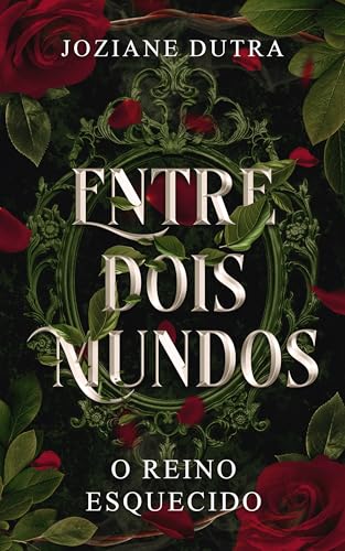 Entre dois Mundos: O Reino Esquecido (Filhos do Trono Livro 1)