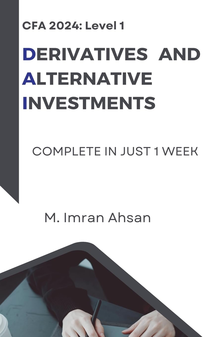 CFA Level 1: Derivatives and Alternative Investments: 4