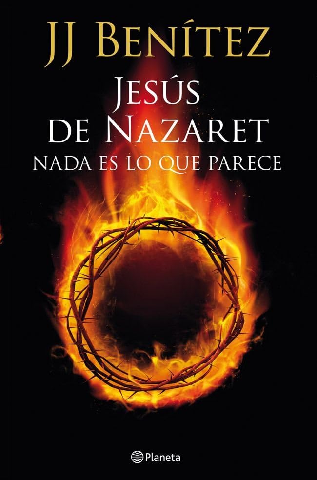 Jesús de Nazaret: Nada es lo que parece (Biblioteca J. J. Benítez)