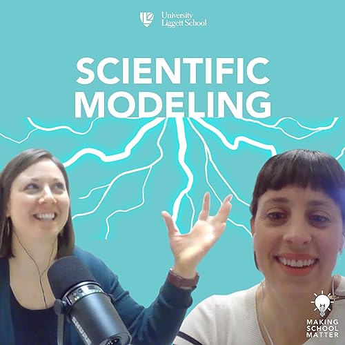 Making School Matter Podcast Episode 2: Scientific Modeling Podcast Por  arte de portada