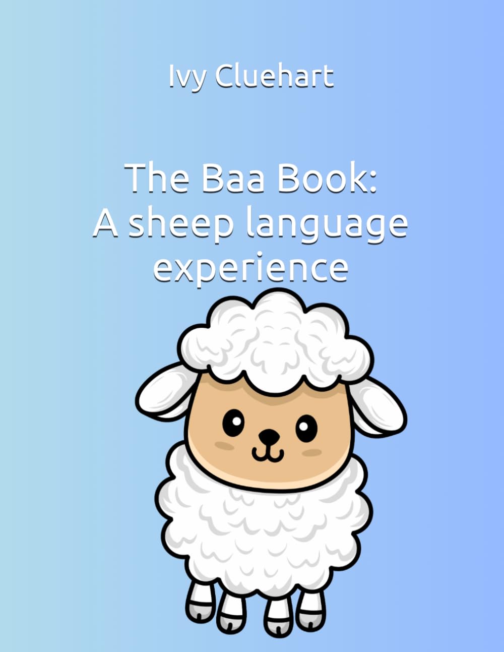 The Baa Book: A sheep language experience (The unspoke words of our pets)