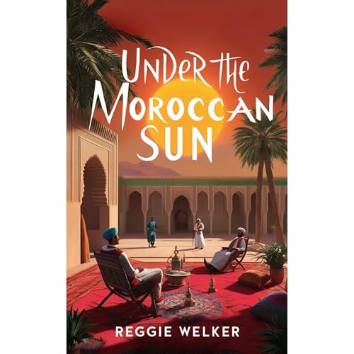 Under the Moroccan Sun by Reggie Welker episode artwork