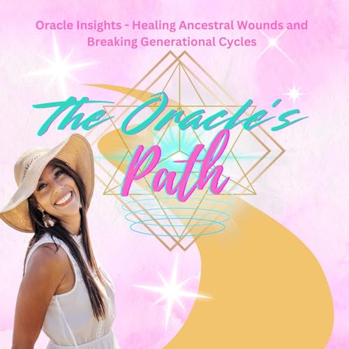Oracle Insights - Healing Ancestral Wounds and Breaking Generational Cycles