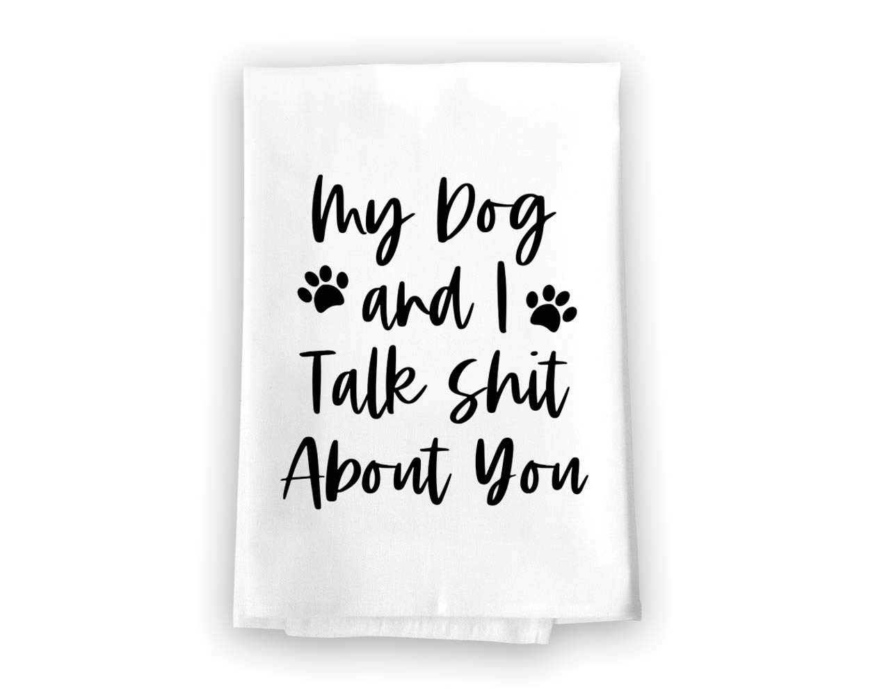 Honey Dew Gifts Funny Inappropriate Towels, My Dog and I Talk Shit About You Flour Sack Towel, 27 inch by 27 inch, 100% Cotton, Multi-Purpose Towel, Home Decor, 10226