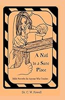 A Nail in a Sure Place: Bible Proverbs for Anyone Who Teaches 1515084744 Book Cover