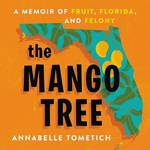 A Memoir of Fruit, Florida, and Felony