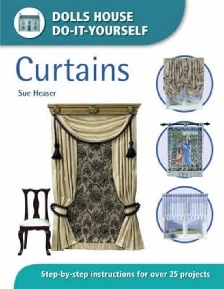 Dolls House Do-it-Yourself - Curtains: Step-by-step Instructions for Over 25 Projects