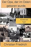  Der Opa, der im Osten geboren wurde.: Kinderzeit