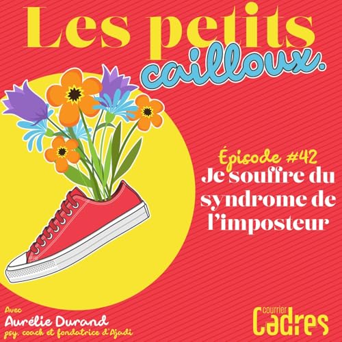 &Eacute;pisode 42 &ndash; Je souffre du syndrome de l&rsquo;imposteur