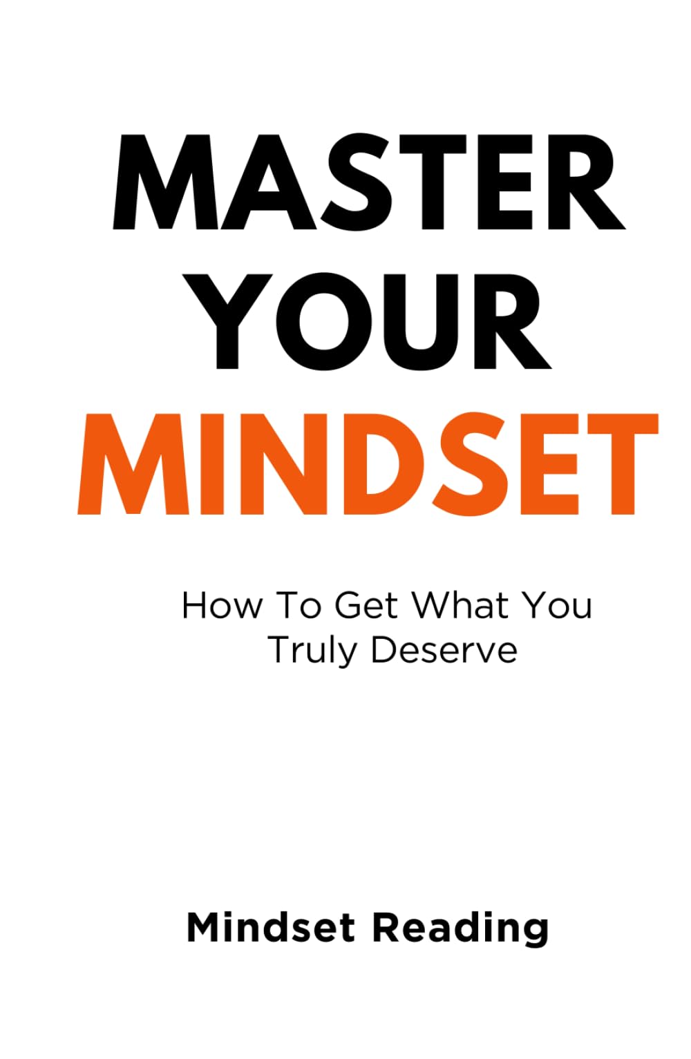 Master Your Mindset: How To Get What You Truly Deserve