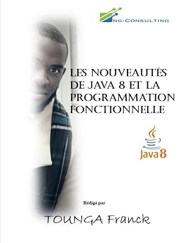 Les nouveautes de Java 8 et la programmation fonctionnelle French Edition
