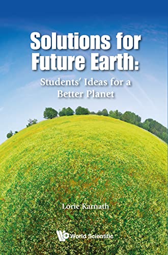Solutions for Future Earth: Students' Ideas for a Better Planet