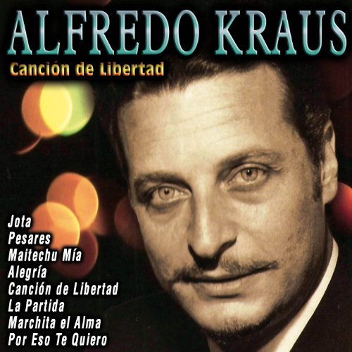 Alfredo Kraus Canción de Libertad Alfredo Kraus