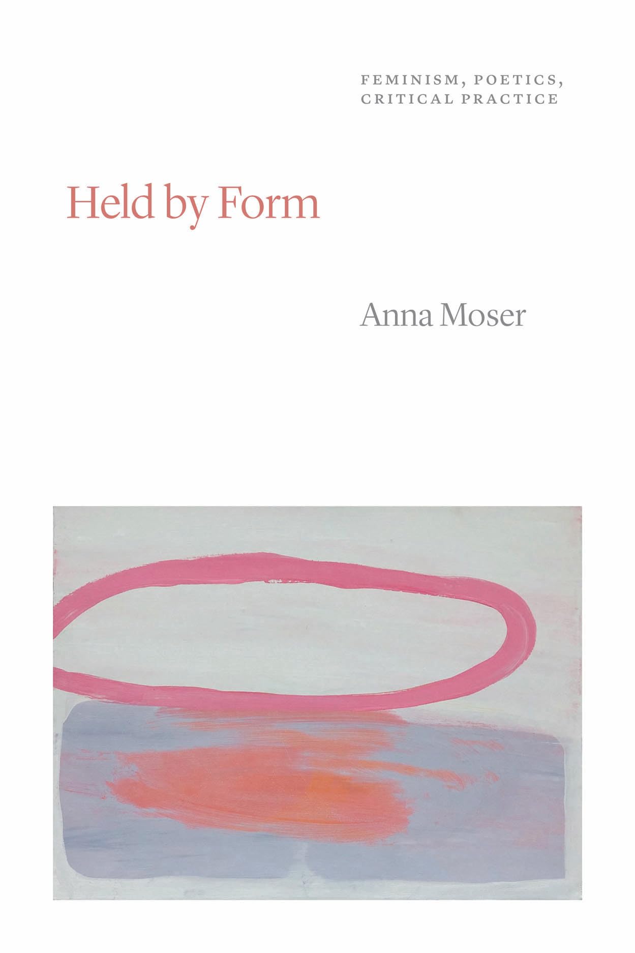 Held by Form: Feminism, Poetics, Critical Practice (Thinking Literature)