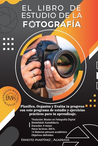 El Libro de Estudio de la Fotografía: Planifica, Organiza y Evalúa tu progreso con este programa de estudio y ejercicios prácticos para tu aprendizaje. (Spanish Edition)