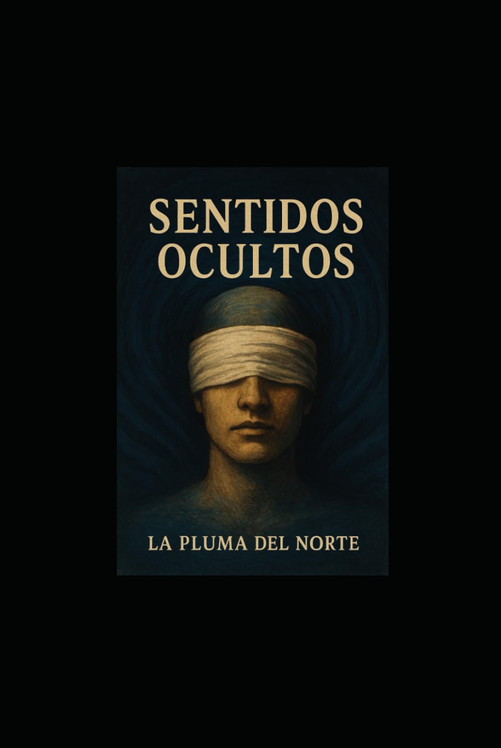 Los sentidos Ocultos: Trilogía testimonial y filosófica