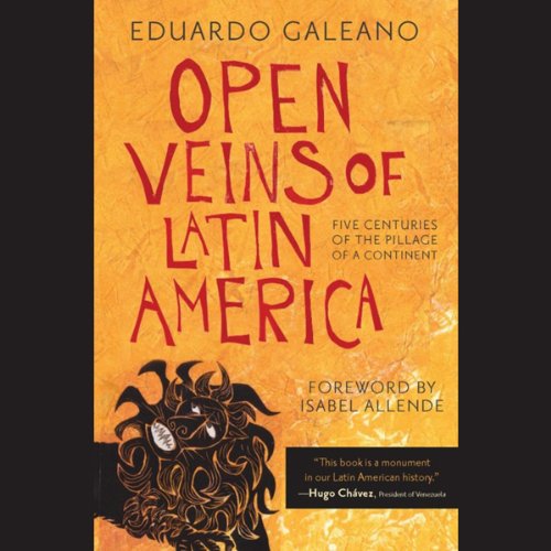 Open Veins of Latin America: Five Centuries of the Pillage of a Continent