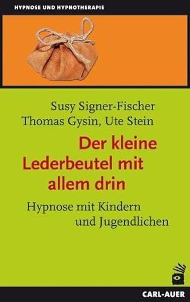 Der kleine Lederbeutel mit allem drin: Hypnose mit Kindern und Jugendlichen