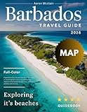 BARBADOS TRAVEL GUIDE 2026: Discover the Magic of Barbados – From Dreamy White-Sand Beaches and Lush Tropical Trails to Colorful Festivals, Delicious Cuisine, Charming Villages and Island Adventure.