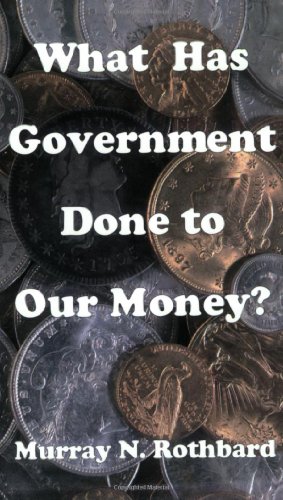 What Has Government Done to Our Money? 0945466102 Book Cover