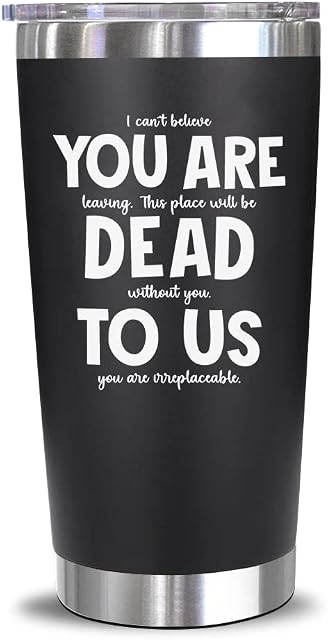 Leaving Gifts for Colleagues Women Men - Good Luck, New Job Gifts, Leaving Presents For Colleagues - Funny, Sorry Your Leaving Gifts for Coworkers, Colleagues, Boss, Friends - 20 Oz Tumbler