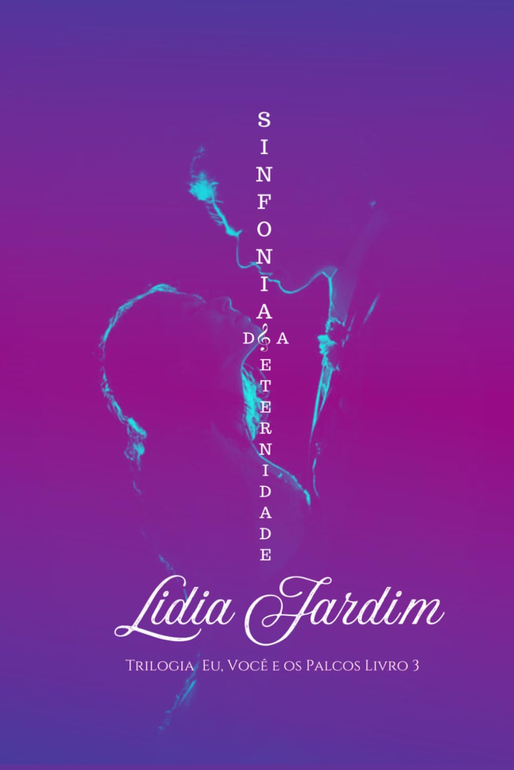 Sinfonia da Eternidade: Eu, Você e os Palcos | Livro 3