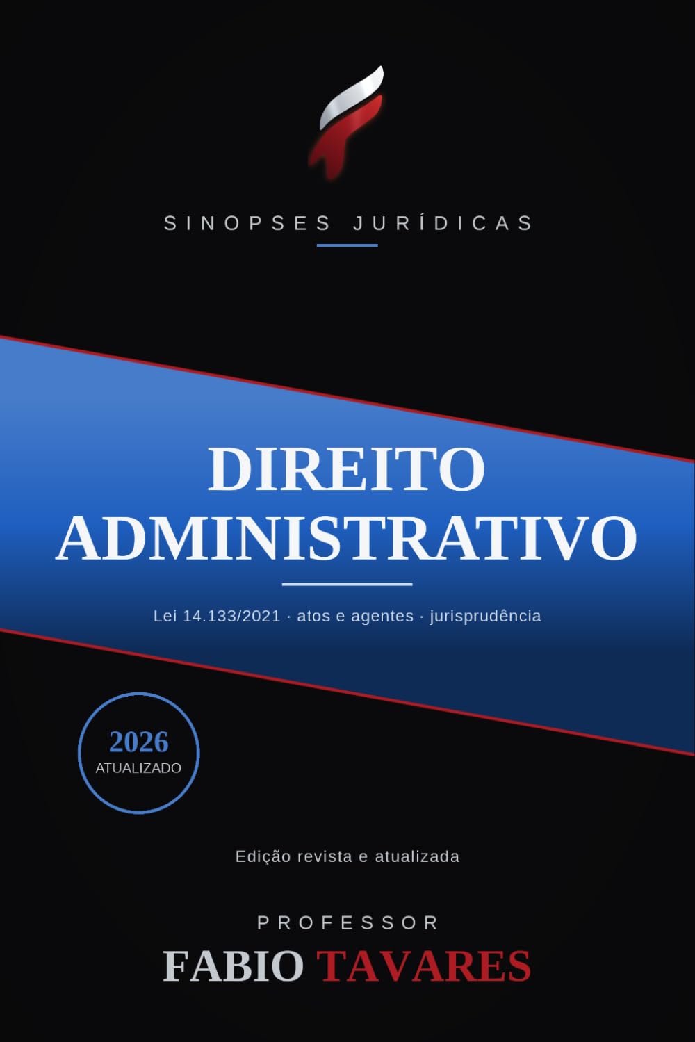 Sinopses Jurídicas: Direito Administrativo: Atos, licitações (Lei 14.133/2021) e improbidade — Direito Administrativo atualizado em 2026 para OAB e ... Jurídicas — Professor Fabio Tavares)