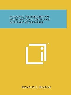Masonic Membership of Washington's Aides and Military Secretaries