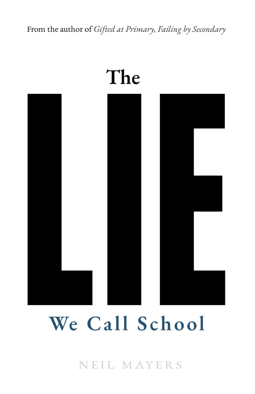 The Lie We Call School: Why the System Isn't Broken, and Why That's the Problem: 1