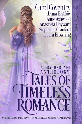 Tales of Timeless Romance: A Dragonblade Historical Romance Anthology 2023 (The Write Track Anthologies Book 3)