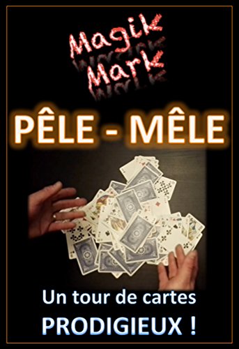 Tour De Magie Tour De Cartes Pele Mele Un Tour De Cartes Prodigieux Magik Mark T 1 Ebook Magik Mark Amazon Fr Livres