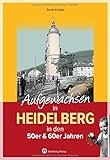 Aufgewachsen in Heidelberg in den 50er & 60er Jahren - Arndt Krödel 