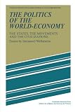 The Politics of the World-Economy: The States, the Movements and the Civilizations (Studies in Modern Capitalism)