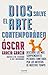 Dios salve el arte contemporáneo: Descubre los más sorprendentes pecados cometidos por los artistas de nuestro tiempo (Para curiosos)