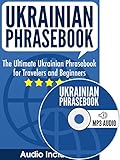 Ukrainian Phrasebook: The Ultimate Ukrainian Phrasebook for Travelers and Beginners (Audio Included)