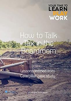 Paperback How to talk tax in the boardroom: Lessons learned from Caterpillar case study Book