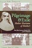 Pilgrimage & Exile: Mother Marianne of Moloka`i