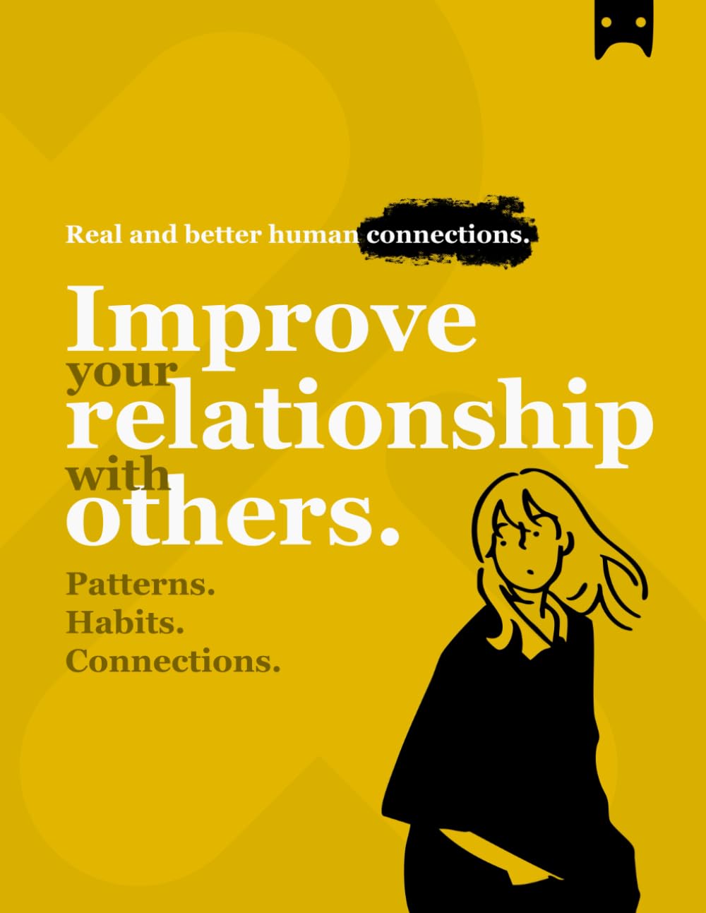 Improve your relationship with others: Patterns | Habits | Connections.