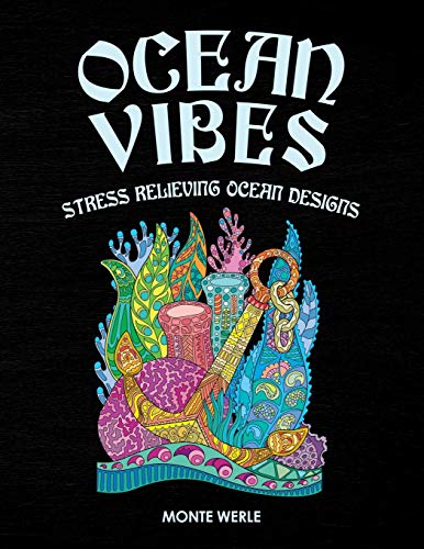 Ocean Vibes - Stress Relieving Ocean Designs: Ocean Coloring Book: An Adult Coloring